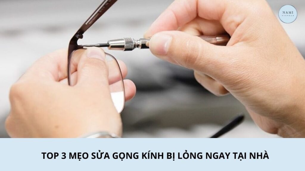 mẹo sửa gọng kính bị lỏng tại nhà